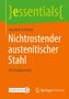 Joachim Schlegel: Nichtrostender austenitischer Stahl, Buch