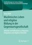 Jonas Kolb: Muslimisches Leben und religiöse Bildung in der Gegenwartsgesellschaft, Buch