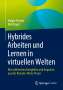 Dirk Engel: Hybrides Arbeiten und Lernen in virtuellen Welten, Buch