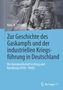 Hans H. Lembke: Zur Geschichte des Gaskampfs und der industriellen Kriegsführung in Deutschland, Buch, Buch