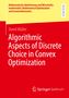 David Müller: Algorithmic Aspects of Discrete Choice in Convex Optimization, Buch