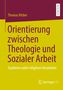 Thomas Kleber: Orientierung zwischen Theologie und Sozialer Arbeit, Buch