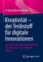 D. Georg Adlmaier-Herbst: Kreativität - der Treibstoff für digitale Innovationen, Buch, Buch