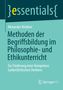 Alexander Brödner: Methoden der Begriffsbildung im Philosophie- und Ethikunterricht, Buch, Buch