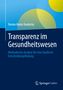 Denise M. Hradecky: Transparenz im Gesundheitswesen, Buch, Buch