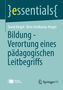 Titel: "Bildung - Verortung eines pädagogischen Leitbegriffes". Autoren: David Kergel, Birte Heidkamp-Kergel. Logo unten.