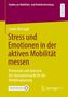 Linda Dörrzapf: Stress und Emotionen in der aktiven Mobilität messen, Buch, Buch
