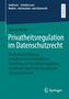 Sascha Wette: Privatheitsregulation im Datenschutzrecht, Buch