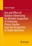 Karsten Happel: Use and Effect of Outdoor Advertising for Member Acquisition of Stationary Fitness Studios from the Perspective of Studio Operators, Buch