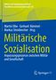 "Militärische Sozialisation: Anpassungsprozesse zwischen Militär und Gesellschaft." Blau-grüner Hintergrund mit Springer VS Logo., Buch