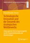 Patrick Benedict Kessler: Technologische Innovation und die Dynamik des strategischen Wettbewerbs, Buch