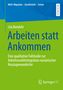 Léa Bendele, "Arbeiten statt Ankommen"; qualitative Fallstudie zu rumänischer Arbeitsmarktintegration; Springer VS Logo., Buch