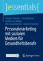 "essentials. Personalmarketing mit sozialen Medien für Gesundheitsberufe. Autoren: Thomas Schuster, Anna Böhmer, usw."