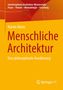 "Menschliche Architektur" von Martin Düchs, Untertitel: "Eine philosophische Annäherung", orange-gelber Hintergrund, Springer-Logo., Buch