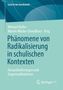 Titel: Phänomene von Radikalisierung in schulischen Kontexten. Abstraktes, blau-grünes Design. Springer VS Logo., Buch