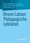 Bruno Latour: Pädagogische Lektüren. Herausgeber sind Schildermans, Rohstock, Rieger-Ladich, Bentele, Wortmann. Springer VS Logo., Buch