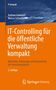 „IT-Controlling für die öffentliche Verwaltung kompakt“ von Andreas Gadatsch und Marcus Schwethelm. Springer Vieweg., Buch