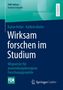 Buchtitel: "Wirksam forschen im Studium" von Katrin Keller, Kathrin Bieler. Leitfaden für anwendungsorientierte Forschungsprojekte.