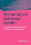 „Medienerziehung professionell gestalten“ ist ein Ratgeber mit Tipps für Eltern, Kinder und Lehrende. Oben steht „Rebecca Breg“., Buch