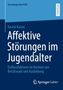 Titel: "Affektive Störungen im Jugendalter". Autor: Rachel Karan. Verlag: Springer Gabler. Dunkelblauer Hintergrund., Buch