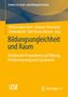 Titel: Bildungsungleichheit und Raum. Autoren: Bettina Hünerdorf, Stefanie Schmachtel, Fabian Mußel, Rolf-Torsten Kramer., Buch