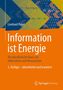 Lienhard Pagel: Information ist Energie. Physikalische Basis von Information und Bewusstsein. 3. Auflage. Logo Springer Vieweg.