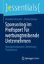 "Sponsoring im Profisport für werbungtreibende Unternehmen" von Benedikt Römmelt, Markus Breuer, Springer Gabler., Buch