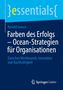 Titel: „Farben des Erfolgs – Ocean-Strategien für Organisationen“. Darunter „Zwischen Wettbewerb, Innovation und Nachhaltigkeit“. Oben ein blaues Design mit „essentials“. Unten ein Logo von Springer Gabler., Buch