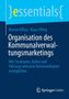 Titel: "Organisation des Kommunalverwaltungsmarketings". Autoren: Marion Effing, Klaus Effing. Verlag: Springer Gabler., Buch