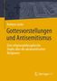 „Gottesvorstellungen und Antisemitismus“ von Andreas Jacke. Oben Symbole: Halbmond, Kreuz, Davidstern. Unten Springer VS-Logo., Buch