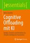 Text: "essentials", "Ayten Zambito", "Cognitive Offloading mit KI", "Denken, Erinnern und Verstehen im Zeitalter intelligenter Assistenten", "Springer Vieweg". Cover in Grün und Orange., Buch