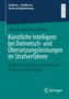 Julius Konstantin Jurgschat: Künstliche Intelligenz bei Dolmetsch- und Übersetzungsleistungen im Strafverfahren, Buch