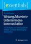 Text: "essentials, Jörg Forthmann, Wirkungsfokussierte Unternehmenskommunikation, Transformation von kommunikativen Effekten zu echtem Wertbeitrag für Unternehmen." Unten ein Springer Gabler Logo. Der Hintergrund ist blau., Buch