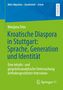 Marijana Totic: Kroatische Diaspora in Stuttgart: Sprache, Generation und Identität, Buch, Buch