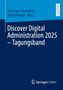 "Discover Digital Administration 2025 – Tagungsband" von Christian Schachtner und Tobias Krause, Hrsg. Springer Gabler Logo., Buch