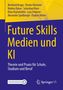 Text oben: Namen der Autoren. 
Text Mitte: "Future Skills Medien und KI". 
Unten: "Theorie und Praxis für Schule, Studium und Beruf". 
Verlagslogos., Buch