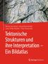 Werner von Gosen: Tektonische Strukturen und ihre Interpretation - Ein Bildatlas, Buch