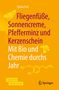 Sylvia Feil: Fliegenfüße, Sonnencreme, Pfefferminz und Kerzenschein | Mit Bio und Chemie durchs Jahr, Buch,Div.