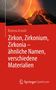 Bozena Arnold: Zirkon, Zirkonium, Zirkonia - ähnliche Namen, verschiedene Materialien, Buch