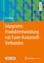 David May: Integrierte Produktentwicklung mit Faser-Kunststoff-Verbunden, 1 Buch und 1 eBook