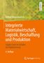 Helmut Wannenwetsch: Integrierte Materialwirtschaft, Logistik, Beschaffung und Produktion, Buch