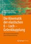 Horst Rainer Andrä: Die Kinematik der elastischen 6 - Loch - Gelenkkupplung, Buch
