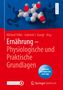 Ernährung - Physiologische und Praktische Grundlagen, 1 Buch und 1 eBook
