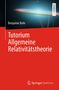 Benjamin Bahr: Tutorium Allgemeine Relativitätstheorie, Buch