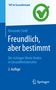 Alexander Seidl: Freundlich, aber bestimmt ¿ Die richtigen Worte finden in Gesundheitsberufen, Buch