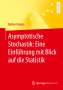 Norbert Henze: Asymptotische Stochastik: Eine Einführung mit Blick auf die Statistik, Buch