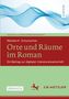 Mareike K. Schumacher: Orte und Räume im Roman, Buch