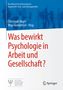 Was bewirkt Psychologie in Arbeit und Gesellschaft?, Buch