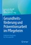 Gesundheitsförderung und Präventionsarbeit im Pflegeheim, Buch