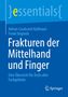 Frank Unglaub: Frakturen der Mittelhand und Finger, Buch